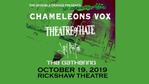CHAMELEONS VOX | Theatre of Hate | Jay Aston | The Gathering @ The Rickshaw Theatre