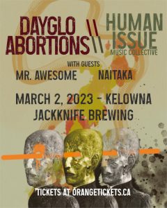 DAYGLO ABORTIONS // HUMAN ISSUE (Kelowna)