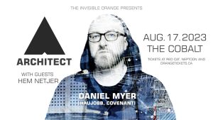ARCHITECT (Daniel Myer) with Hem Netjer @ The Cobalt