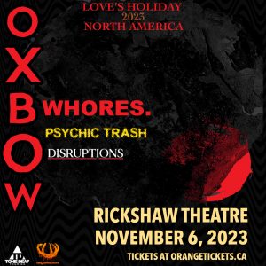 OXBOW // WHORES // DISRUPTIONS @ Rickshaw Theatre