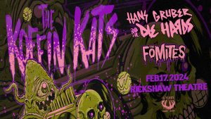 KOFFIN KATS // HANS GRUBER AND THE DIE HARDS // THE FOMITES @ Rickshaw Theatre