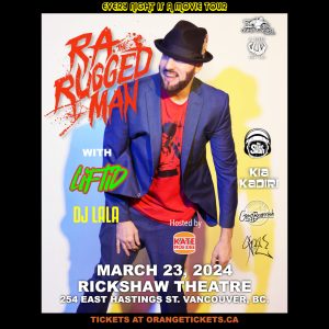 R. A. THE RUGGED MAN (VANCOUVER) @ Rickshaw Theatre